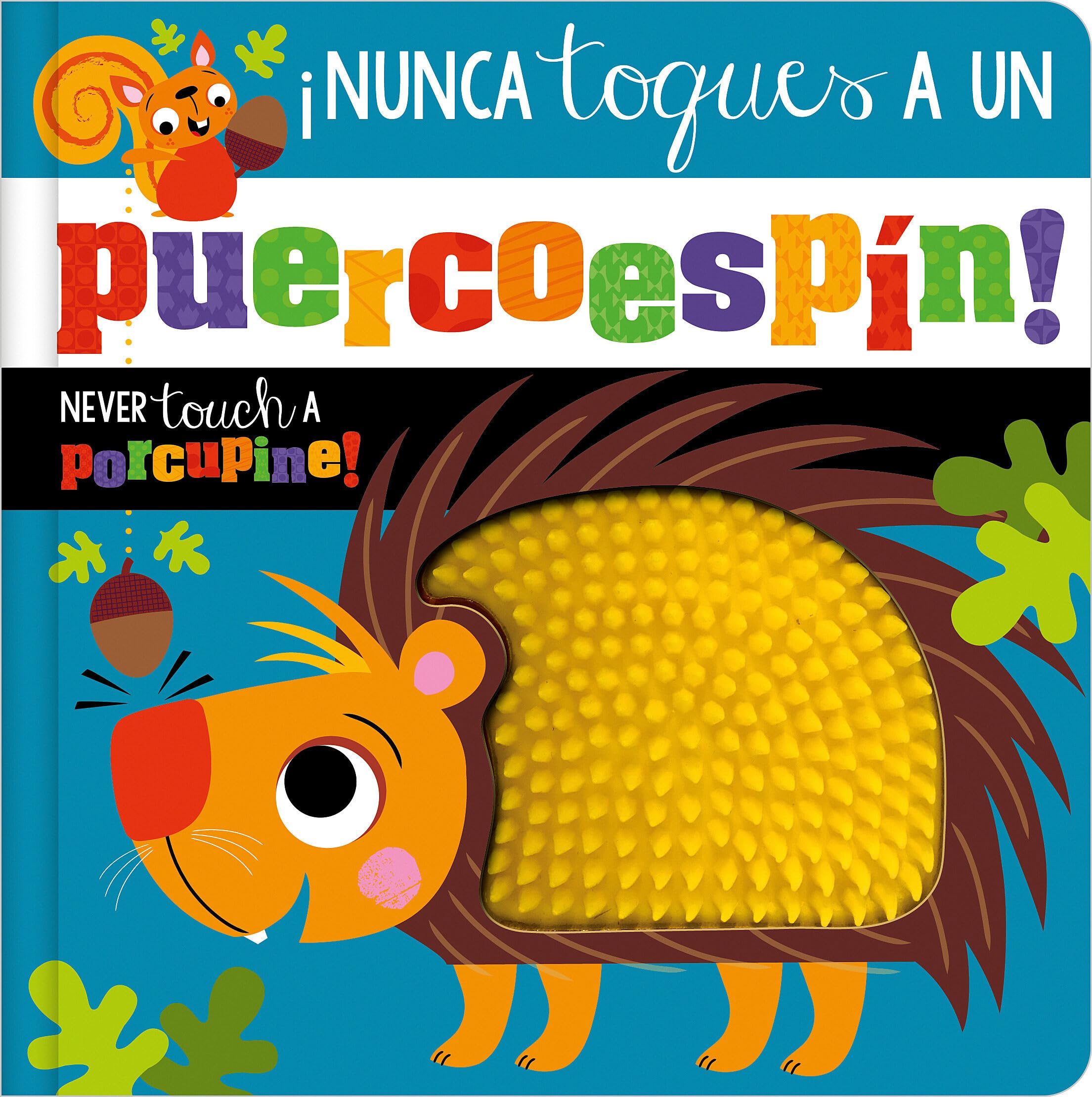 Front cover of the book '¡Nunca Toques un Puercoespín! / Never Touch a Porcupine!' by Rosie Greening.