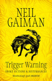 Front cover of the book 'Trigger Warning: Short Fictions and Disturbances' by Gaiman, Neil.
