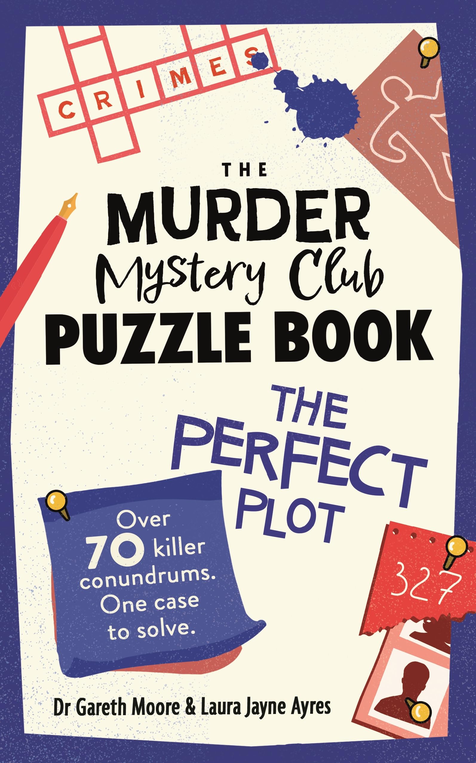 Front cover of the book 'The Murder Mystery Club Puzzle Book: The Perfect Plot: Over 70 Killer Conundrums, One Case to Solve' by Dr Gareth Moore and Laura Jayne Ayres.