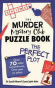 Front cover of the book 'The Murder Mystery Club Puzzle Book: The Perfect Plot: Over 70 Killer Conundrums, One Case to Solve' by Dr Gareth Moore and Laura Jayne Ayres.