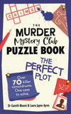 Front cover of the book 'The Murder Mystery Club Puzzle Book: The Perfect Plot: Over 70 Killer Conundrums, One Case to Solve' by Dr Gareth Moore and Laura Jayne Ayres.
