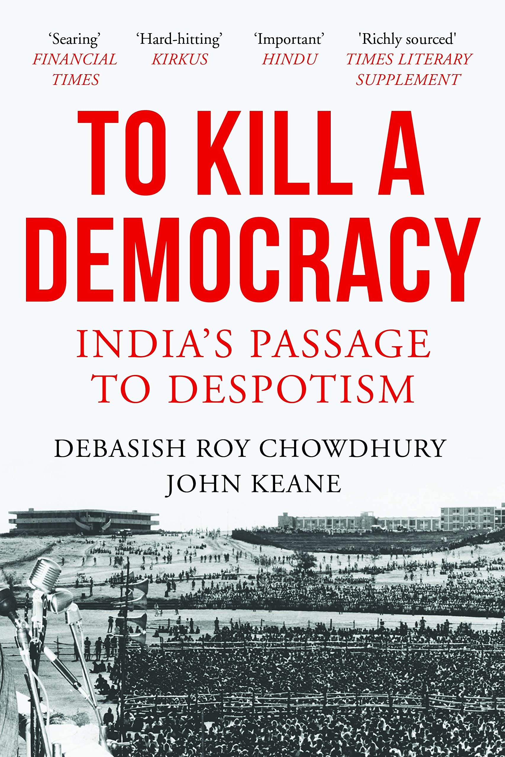 Front cover of the book 'To Kill a Democracy' by Debasish Roy Chowdhury.