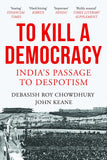 Front cover of the book 'To Kill a Democracy' by Debasish Roy Chowdhury.