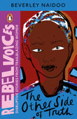 Front cover of the book 'The Other Side of Truth (Rebel Voices: Puffin Classics International Women's Day Collection)' by Naidoo, Beverley.