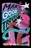Front cover of the book 'DK Children Make Good Trouble Discover Movements That Sparked Change.' by Wilson, Jamia.