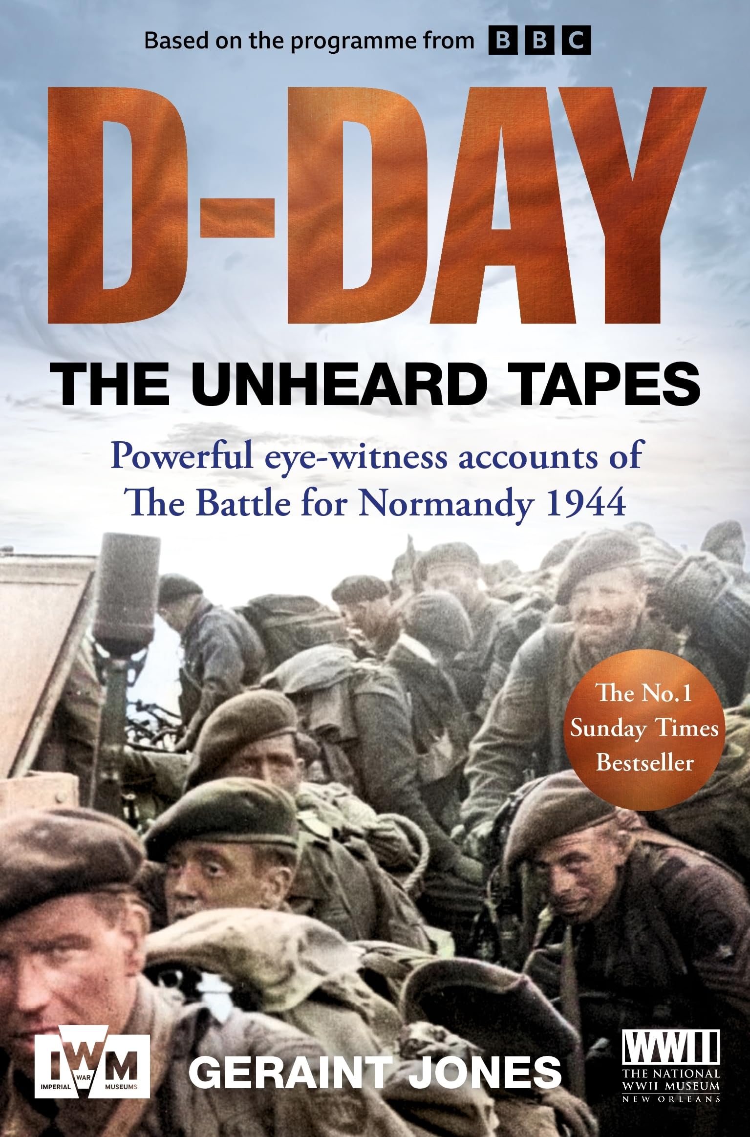 Front cover of the book 'D-Day: The Unheard Tapes: Powerful Eye-witness Accounts of The Battle for Normandy 1944' by Geraint Jones.