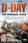 Front cover of the book 'D-Day: The Unheard Tapes: Powerful Eye-witness Accounts of The Battle for Normandy 1944' by Geraint Jones.