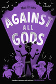 Front cover of the book 'Who Let The Gods Out? #4: Against All Gods' by Maz Evans.