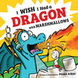 Front cover of the book 'I Wish I Had a Dragon With Marshmallows' by Diane Alber.