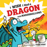 Front cover of the book 'I Wish I Had a Dragon With Marshmallows' by Diane Alber.