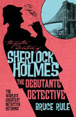 Front cover of the book 'The Further Adventures of Sherlock Holmes - The Debutante Detective' by Bruce Rule.