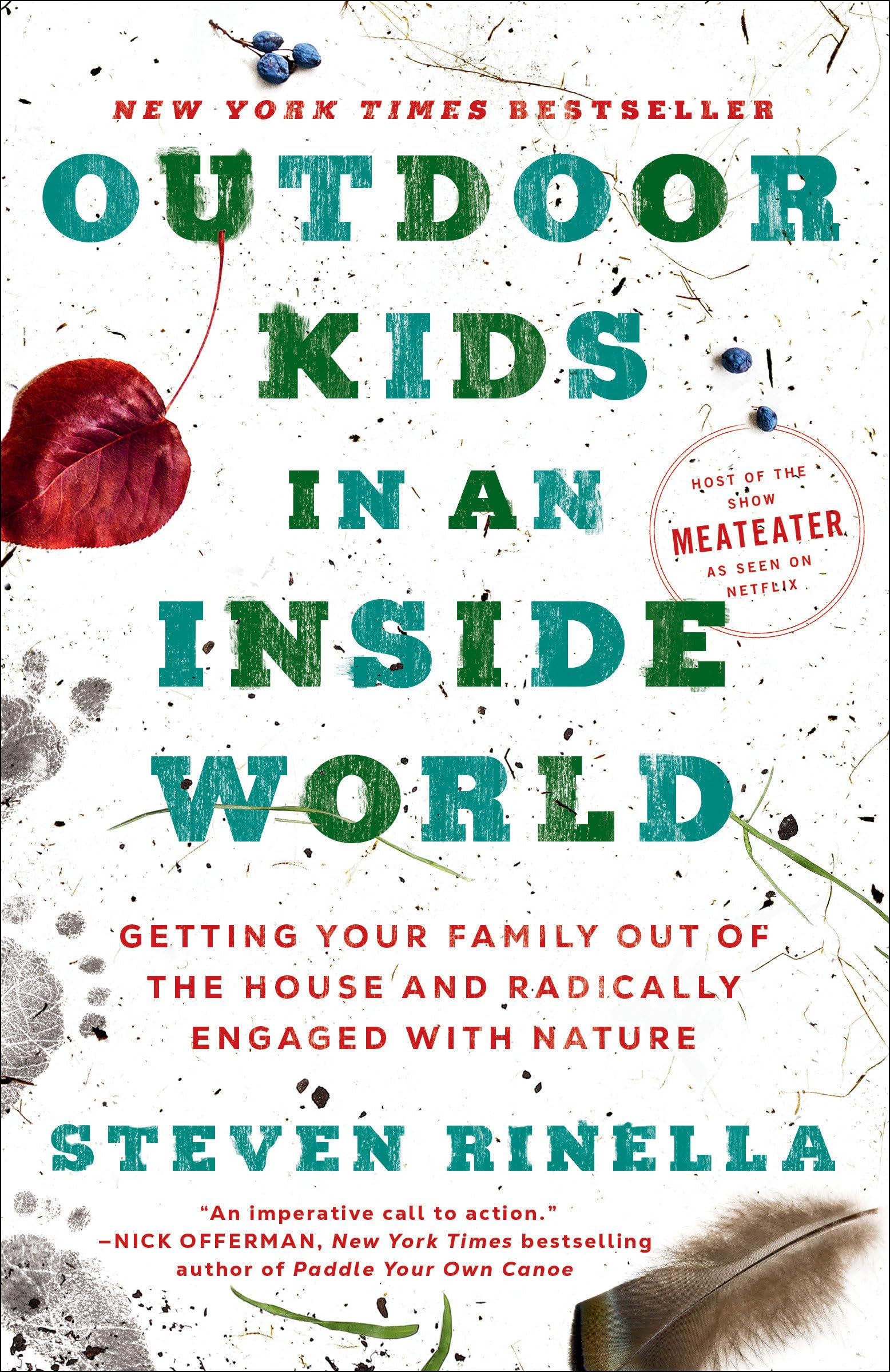 Front cover of the book 'Outdoor Kids in an Inside World: Getting Your Family Out of the House and Radically Engaged with Nature' by Rinella, Steven.
