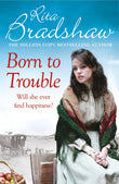 Front cover of the book 'Born To Trouble' by Bradshaw Rita.