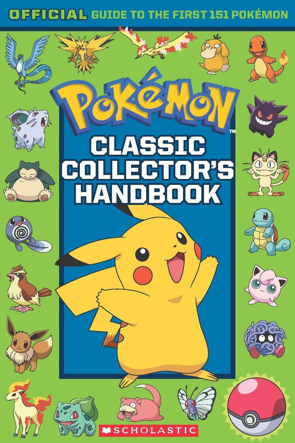 Front cover of the book 'Classic Collector'S Handbook: An Official Guide To The First 151 Pokémon (Without Poster)' by Scholastic.