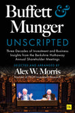 Front cover of the book 'Buffett and Munger Unscripted: Three Decades of Investment and Business Insights from the Berkshire Hathaway Annual Shar' by Alex W. Morris.