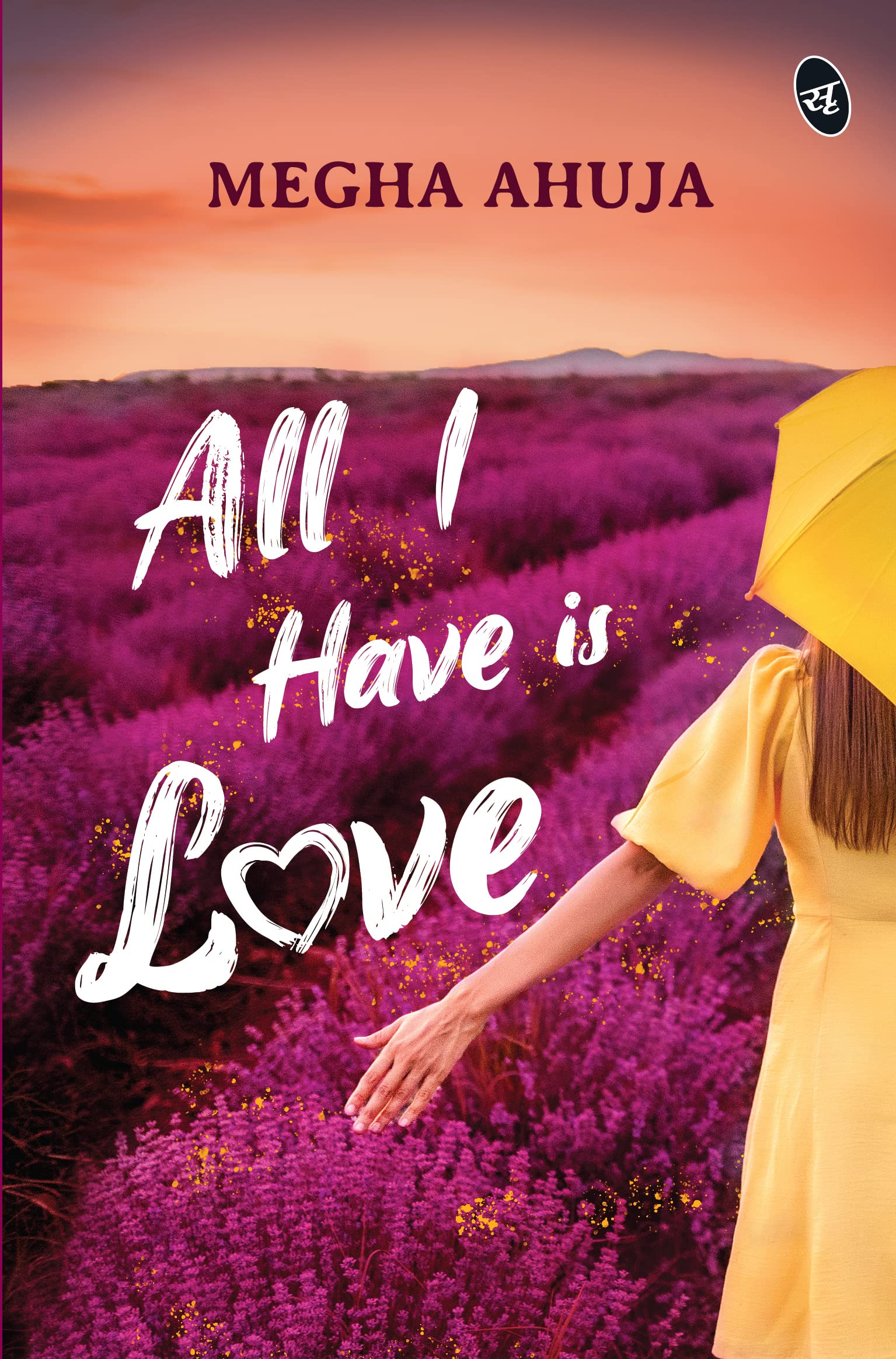 Front cover of the book 'All I Have is Love' by Megha Ahuja.