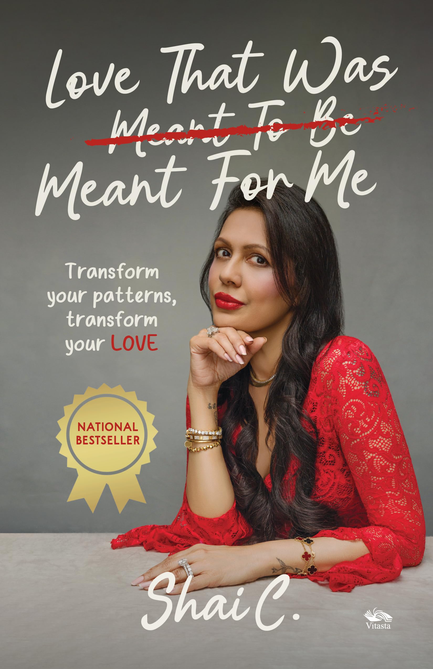 Front cover of the book 'Love That Was Meant For Me: Transform your patterns, transform your LOVE' by Shai C..