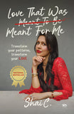 Front cover of the book 'Love That Was Meant For Me: Transform your patterns, transform your LOVE' by Shai C..