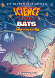 Front cover of the book 'Science Comics: Bats: Learning to Fly' by Falynn Koch.