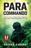 Front cover of the book 'Para Commando: The true account of a Special Forces Operative, Capt Arun Singh Jasrotia ǀ Real-Life Story of a Brave Par' by Deepak Surana.