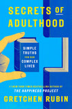 Front cover of the book 'Secrets of Adulthood: Simple Truths for Our Complex Lives - the inspiring new book from the multi-million copy bestselli' by Gretchen Rubin.