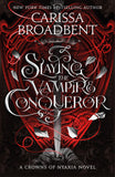 Front cover of the book 'Slaying the Vampire Conqueror' by Carissa Broadbent.