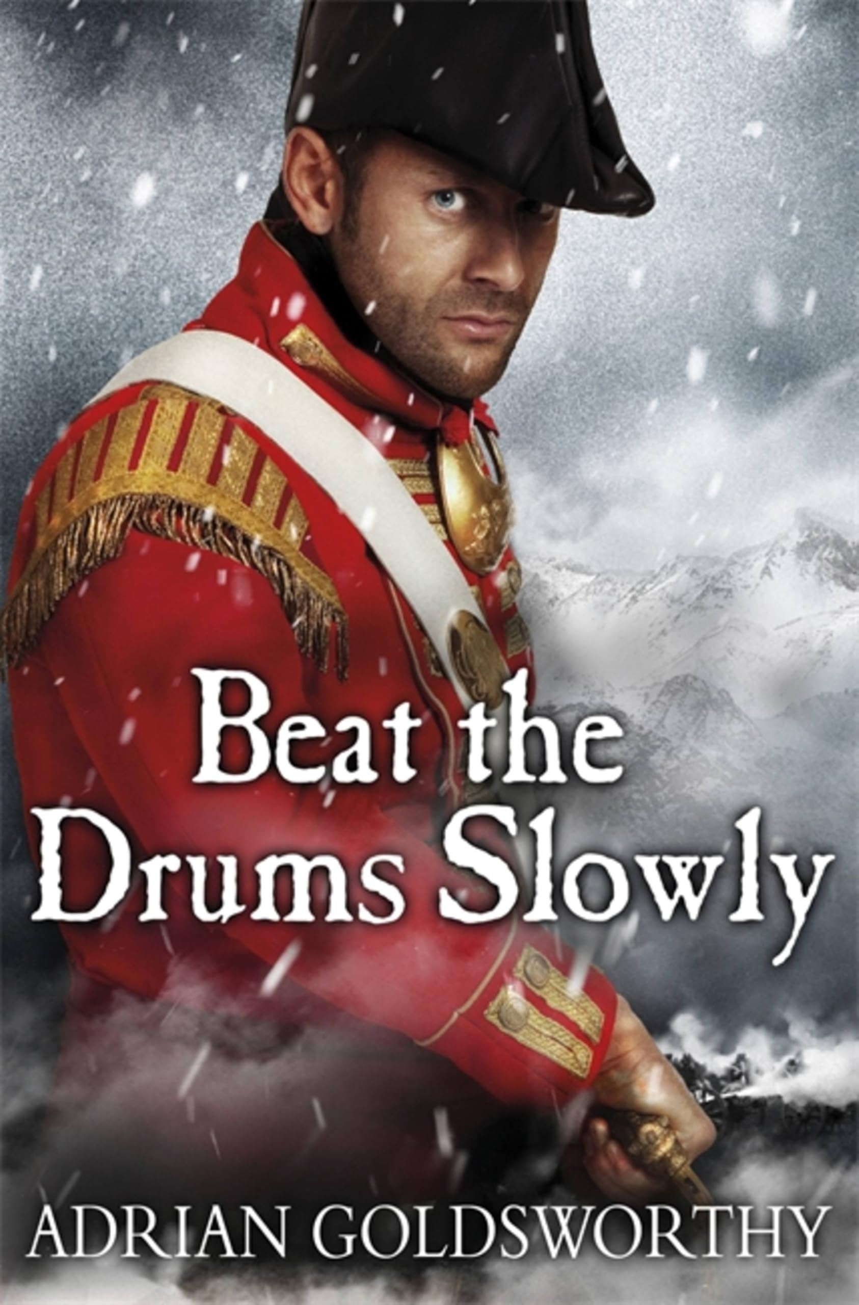 Front cover of the book 'Beat the Drums Slowly (Napoleonic War)' by Adrian Goldsworthy.