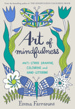 Front cover of the book 'Art of Mindfulness: Anti-stress Drawing, Colouring and Hand Lettering' by Emma Farrarons.