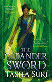 Front cover of the book 'The Oleander Sword: sequel to the World Fantasy Award-winning sapphic fantasy The Jasmine Throne' by Tasha Suri.