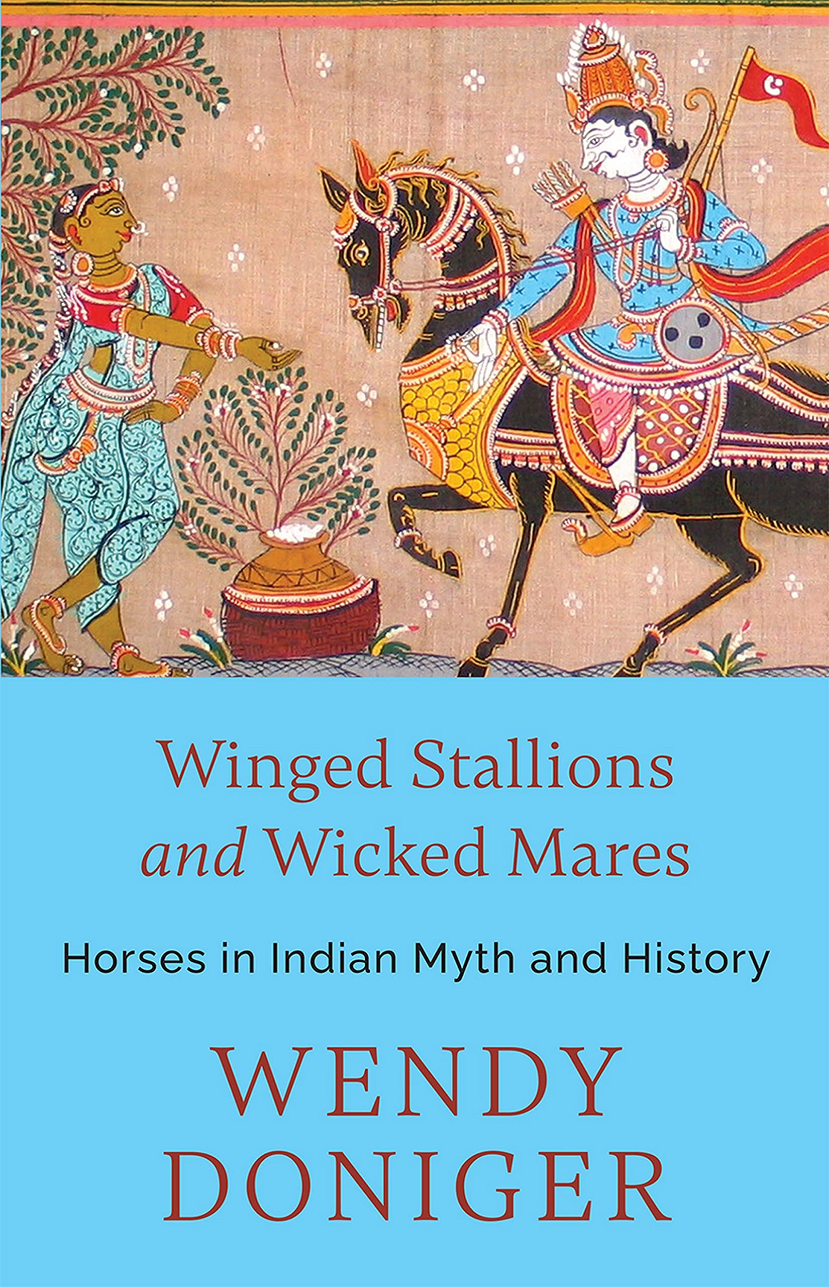 Front cover of the book 'Speaking Tiger WINGED STALLIONS AND WICKED MARES : HORSES IN INDIAN MYTH AND HISTORY' by Wendy Doniger.