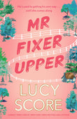 Front cover of the book 'Mr Fixer Upper: the new romance from the 2023 bestselling Tiktok sensation!' by Lucy Score.