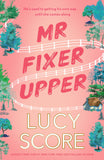 Front cover of the book 'Mr Fixer Upper: the new romance from the 2023 bestselling Tiktok sensation!' by Lucy Score.