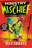 Front cover of the book 'Ministry of Mischief' by Alex Foulkes.