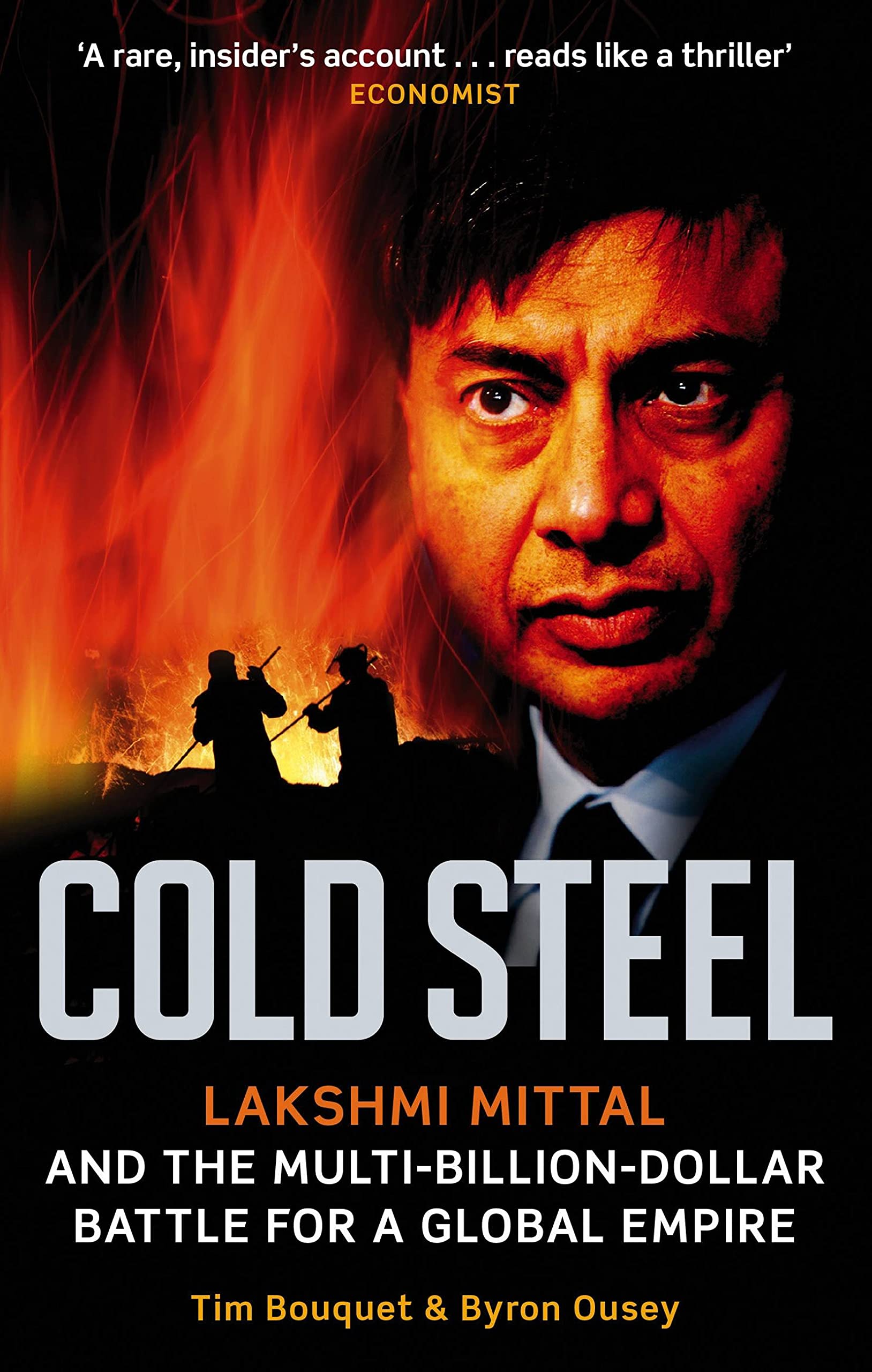 Front cover of the book 'Cold Steel: Lakshmi Mittal and the Multi-Billion-Dollar Battle for a Global Empire' by Mittal Lakshmi.