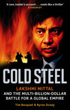 Front cover of the book 'Cold Steel: Lakshmi Mittal and the Multi-Billion-Dollar Battle for a Global Empire' by Mittal Lakshmi.