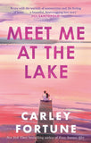 Front cover of the book 'Meet Me at the Lake: The breathtaking new novel from the author of EVERY SUMMER AFTER' by Fortune, Carley.