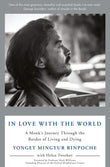 Front cover of the book 'In Love with the World: A Monk's Journey Through the Bardos of Living and Dying' by Yongey Mingyur Rinpoche.