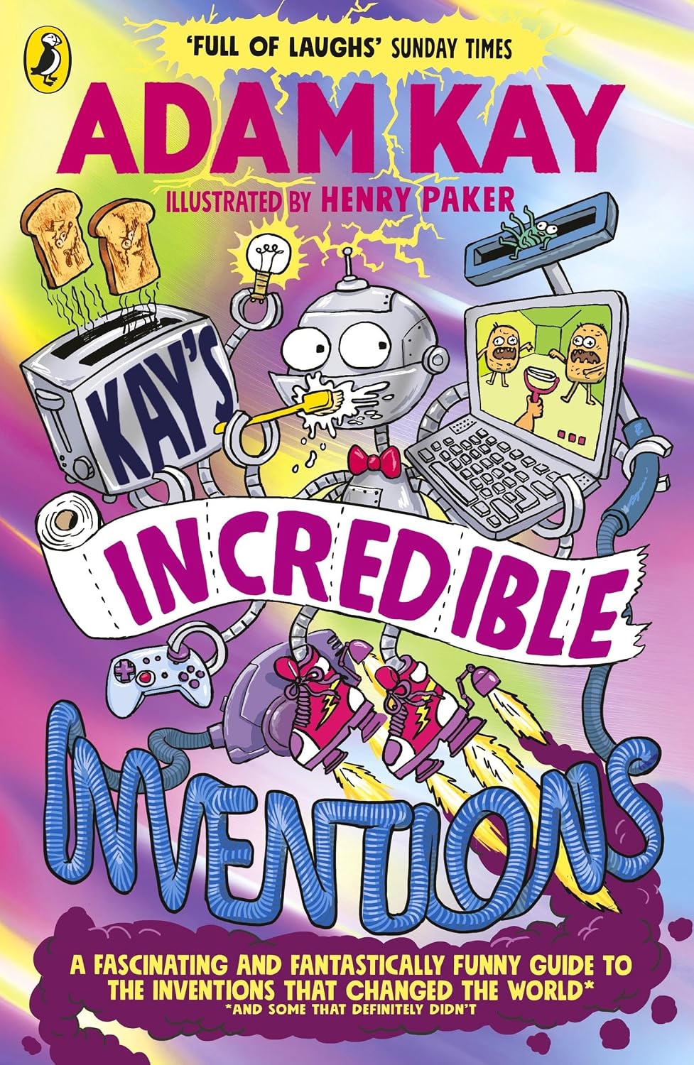 Puffin Kays Incredible Inventions A fascinating and fantastically funny guide to inventions that changed the world (and some that definitely didnt). NYBooksHub