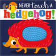 Front cover of the book 'NEVER touch a hedgehog' by Rosie Greening.