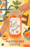 Front cover of the book 'For the Love of Apricots' by Madhulika Liddle.