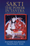 Front cover of the book 'Sakti The Power In Tantra' by Pandit Rajmani Tigunati.