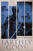 Front cover of the book 'The Earthly Gods: Agent of Rome 6' by Brown, Nick.