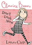 Front cover of the book 'Clarice Bean, Don't Look Now' by Child, Lauren.