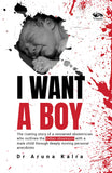Front cover of the book 'I Want A Boy' by Dr Aruna Kalra.