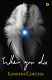 Front cover of the book 'When You Die' by Lourens Coetzer.