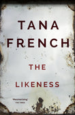 Front cover of the book 'The Likeness: The devastating sequel to IN THE WOODS from the SUNDAY TIMES and NEW YORK TIMES bestseller (Dublin Murder' by French Tana.