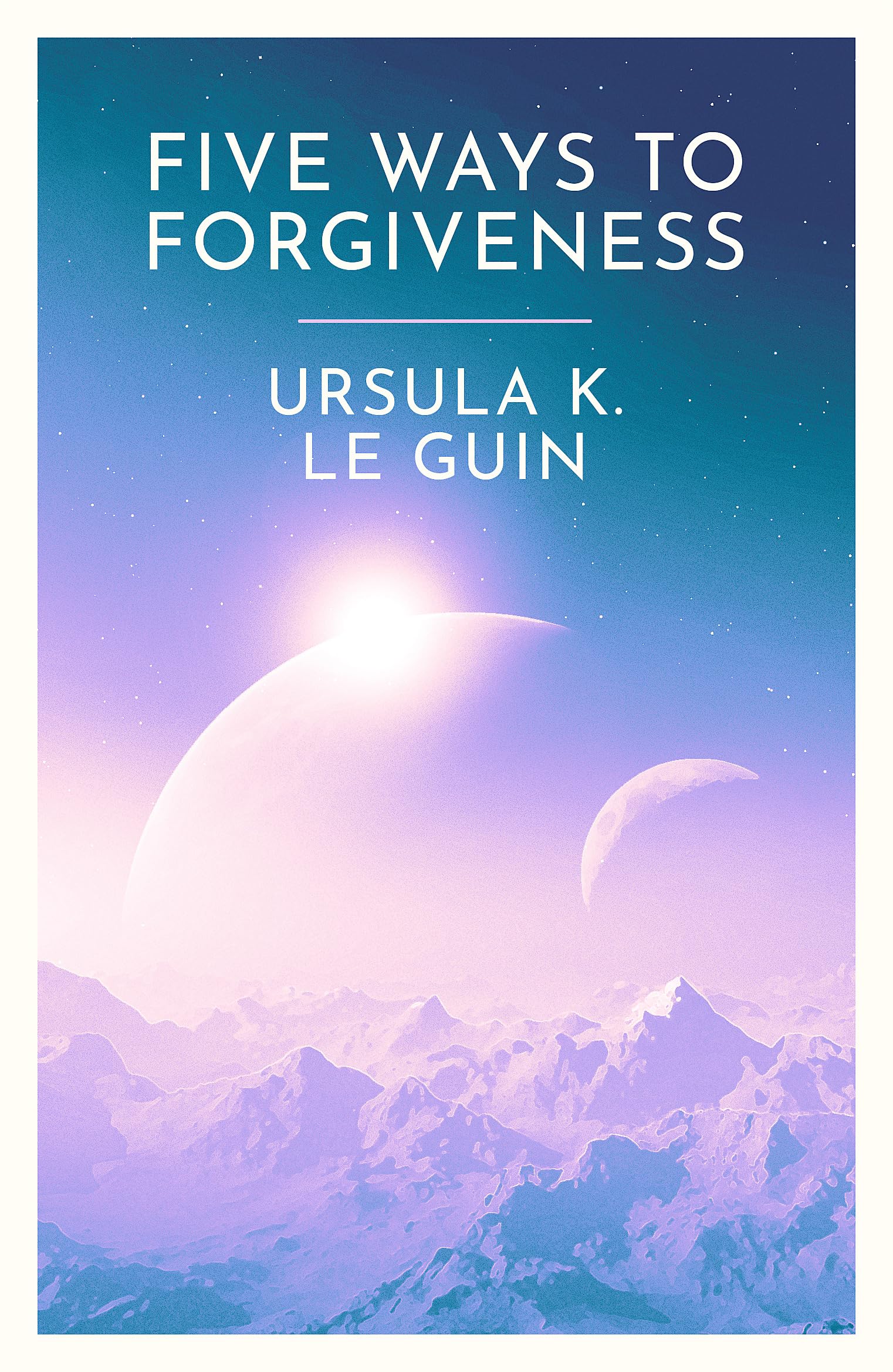 Front cover of the book 'Five Ways to Forgiveness' by Ursula K. Le Guin.