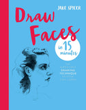 Front cover of the book 'Draw Faces In 15 Minutes' by Jake Spicer.