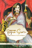 Front cover of the book 'Begum Samru: A Reign of Romance, Royalty and Restrain' by Raj Gopal Singh Verma.
