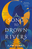 Front cover of the book 'A song to drown rivers' by Ann Liang.